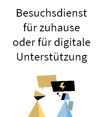 Besuchsdienst für zuhause oder für digitale Unterstützung